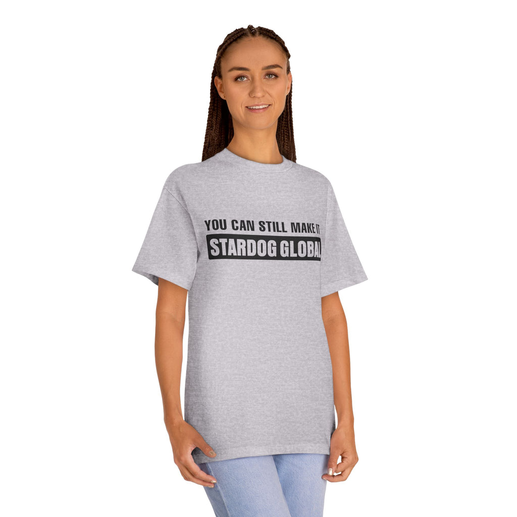 You Can Still Make It Stardog Global Motivational Graphic T-Shirt