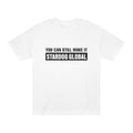 You Can Still Make It Stardog Global Motivational Graphic T-Shirt