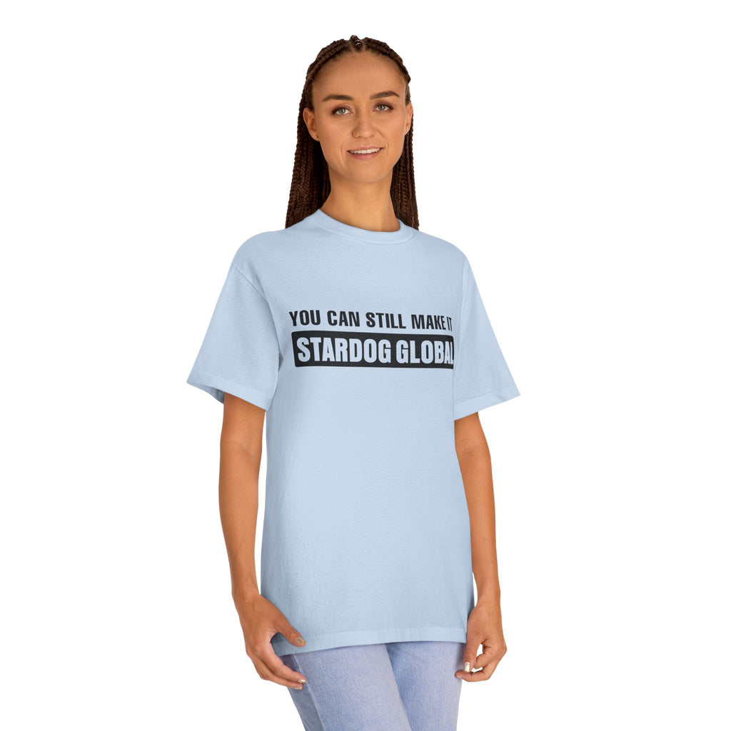 You Can Still Make It Stardog Global Motivational Graphic T-Shirt