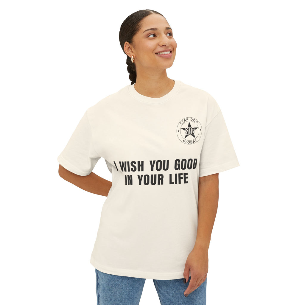 I Wish You Good in Your Life Unisex Oversized T-Shirt