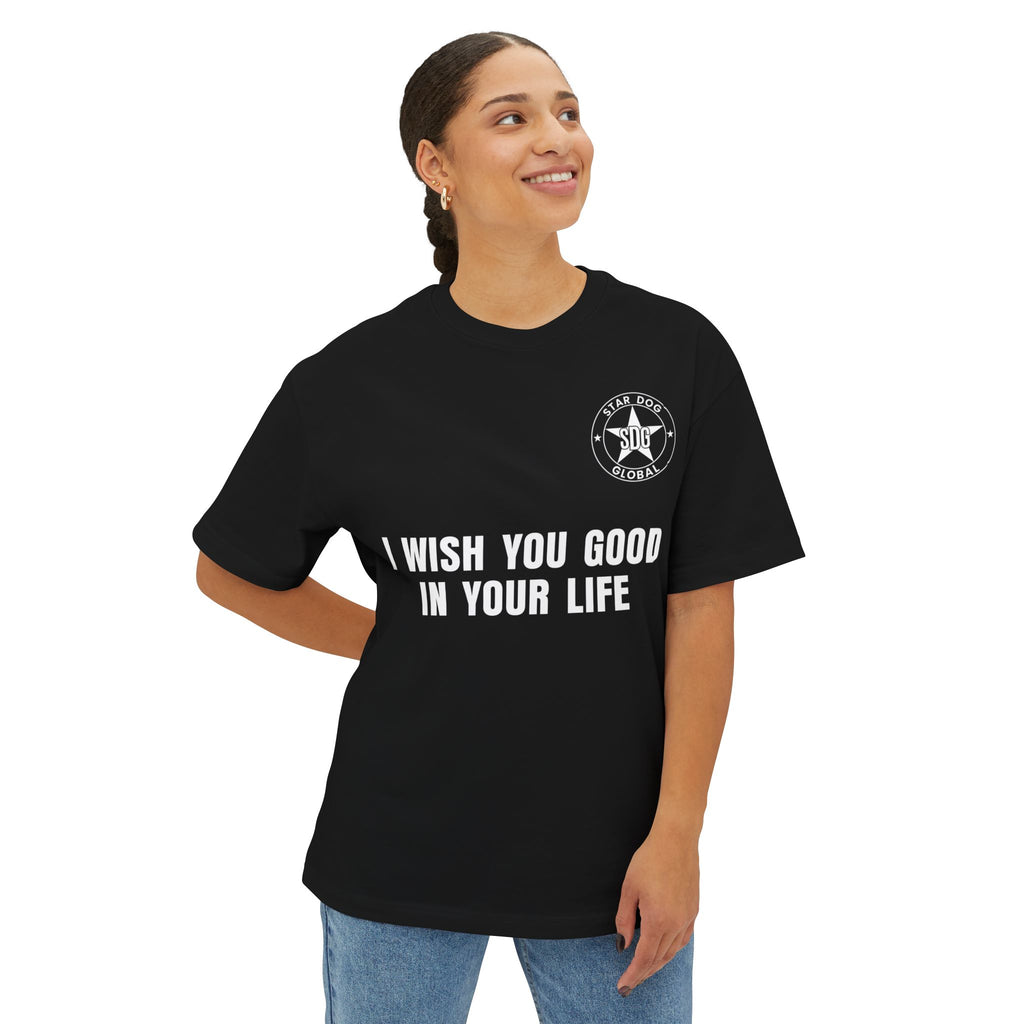 I Wish You Good in Your Life Unisex Oversized T-Shirt