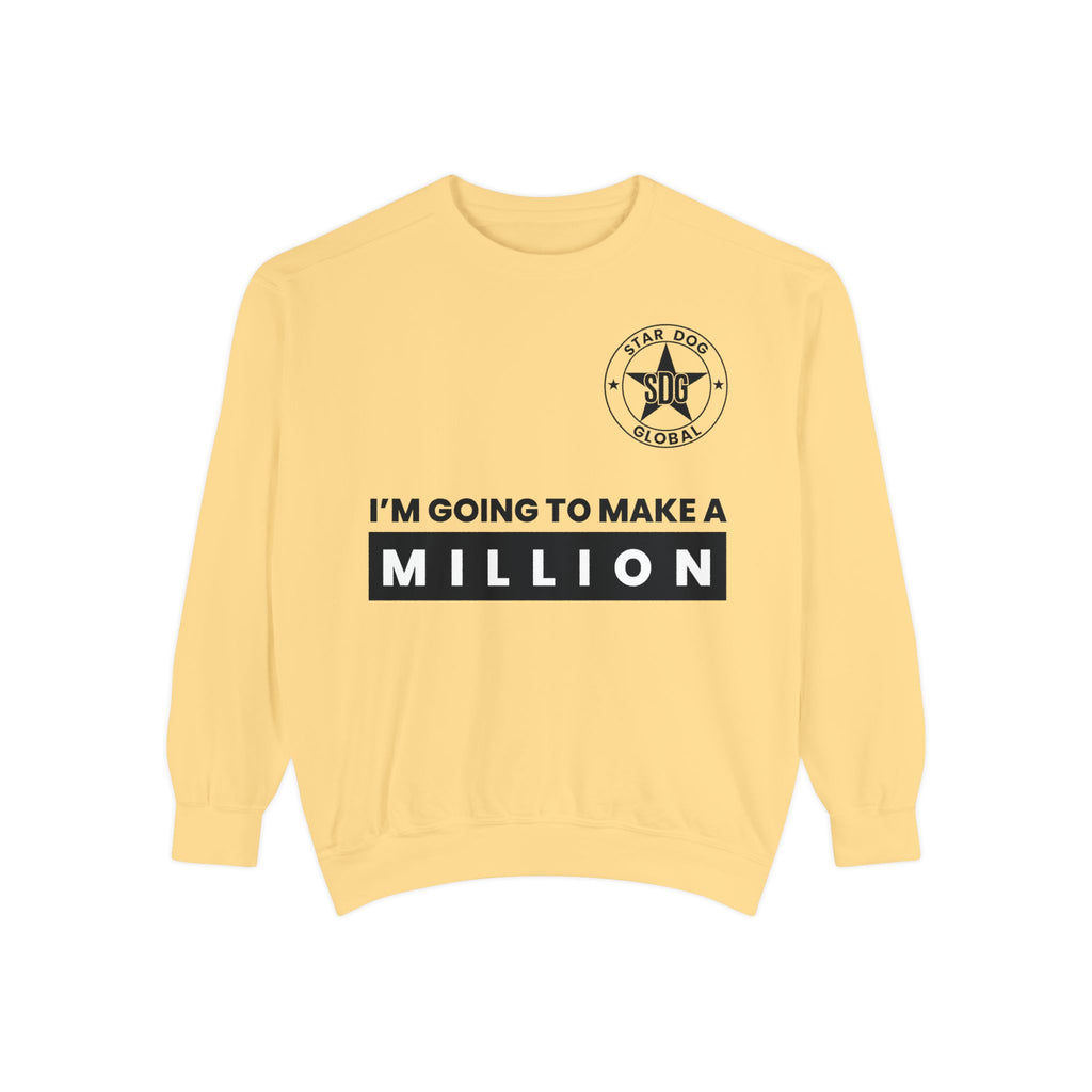I’m Going to Make a Million Relaxed Unisex Sweatshirt