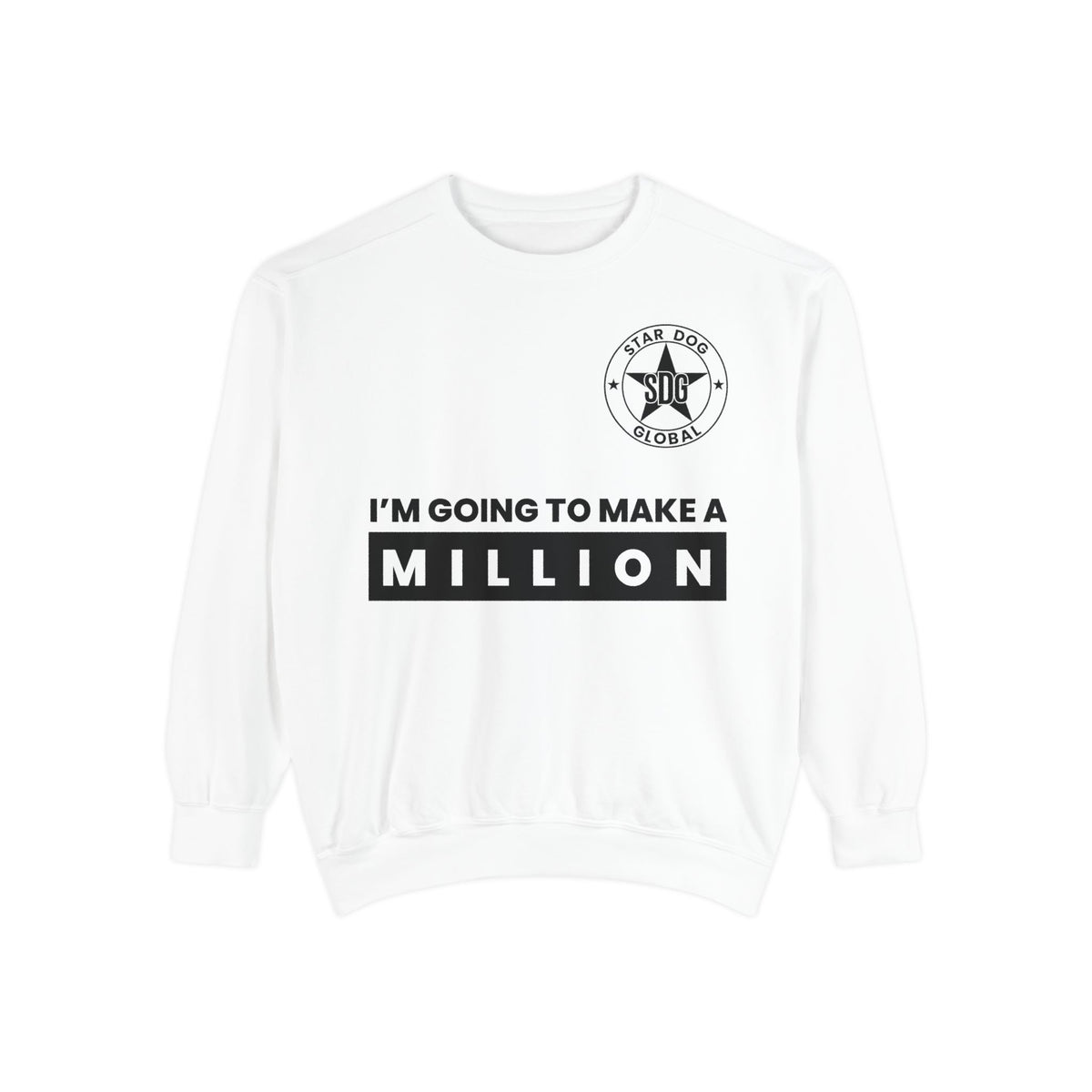 I’m Going to Make a Million Relaxed Unisex Sweatshirt