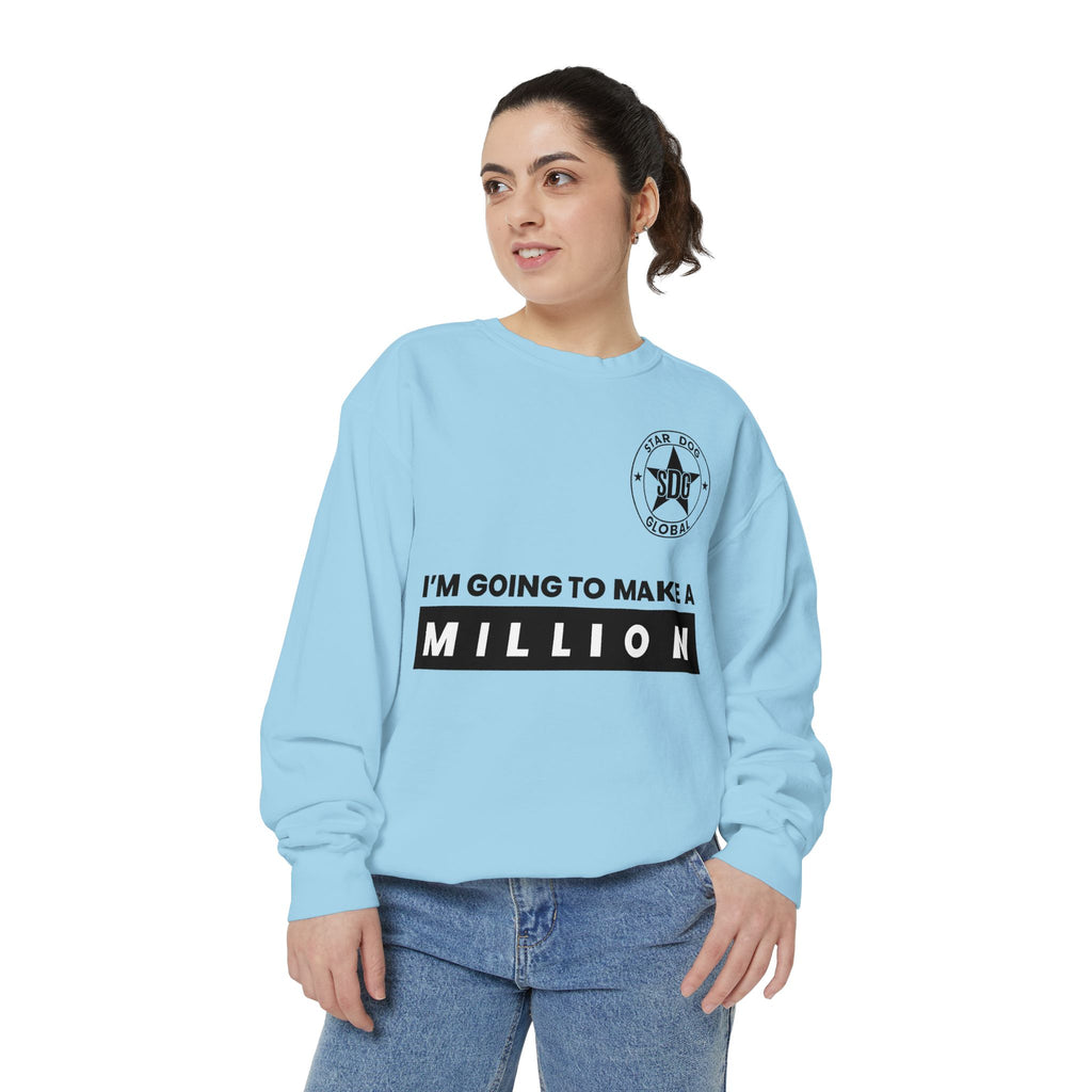 I’m Going to Make a Million Relaxed Unisex Sweatshirt