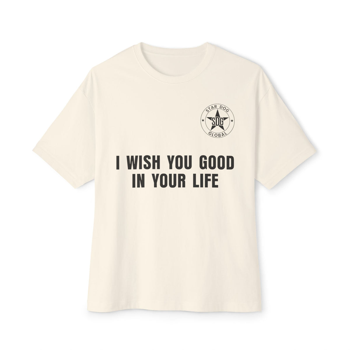 I Wish You Good in Your Life Unisex Oversized T-Shirt