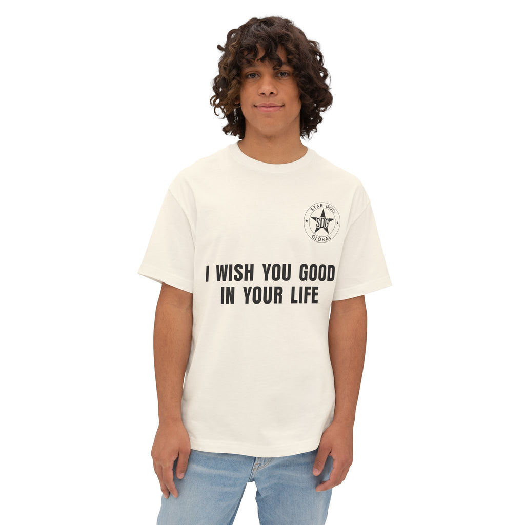I Wish You Good in Your Life Unisex Oversized T-Shirt