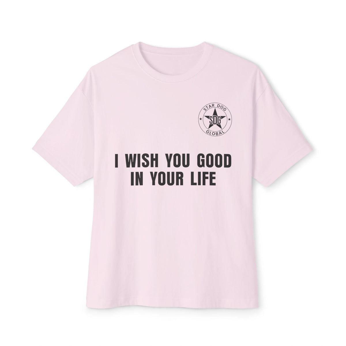 I Wish You Good in Your Life Unisex Oversized T-Shirt