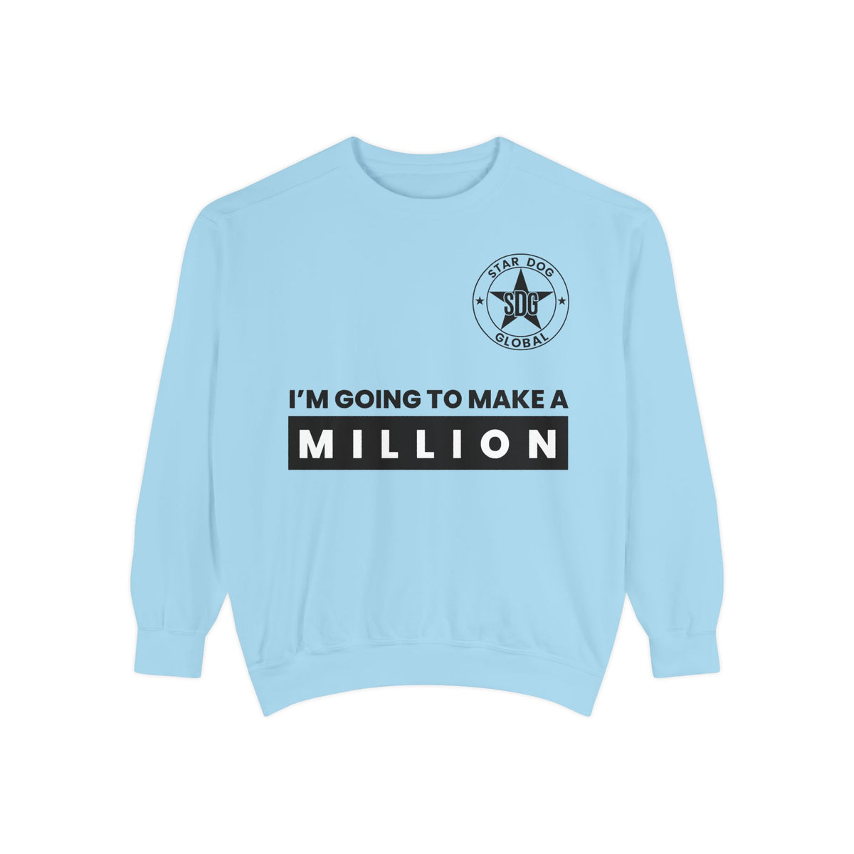 I’m Going to Make a Million Relaxed Unisex Sweatshirt