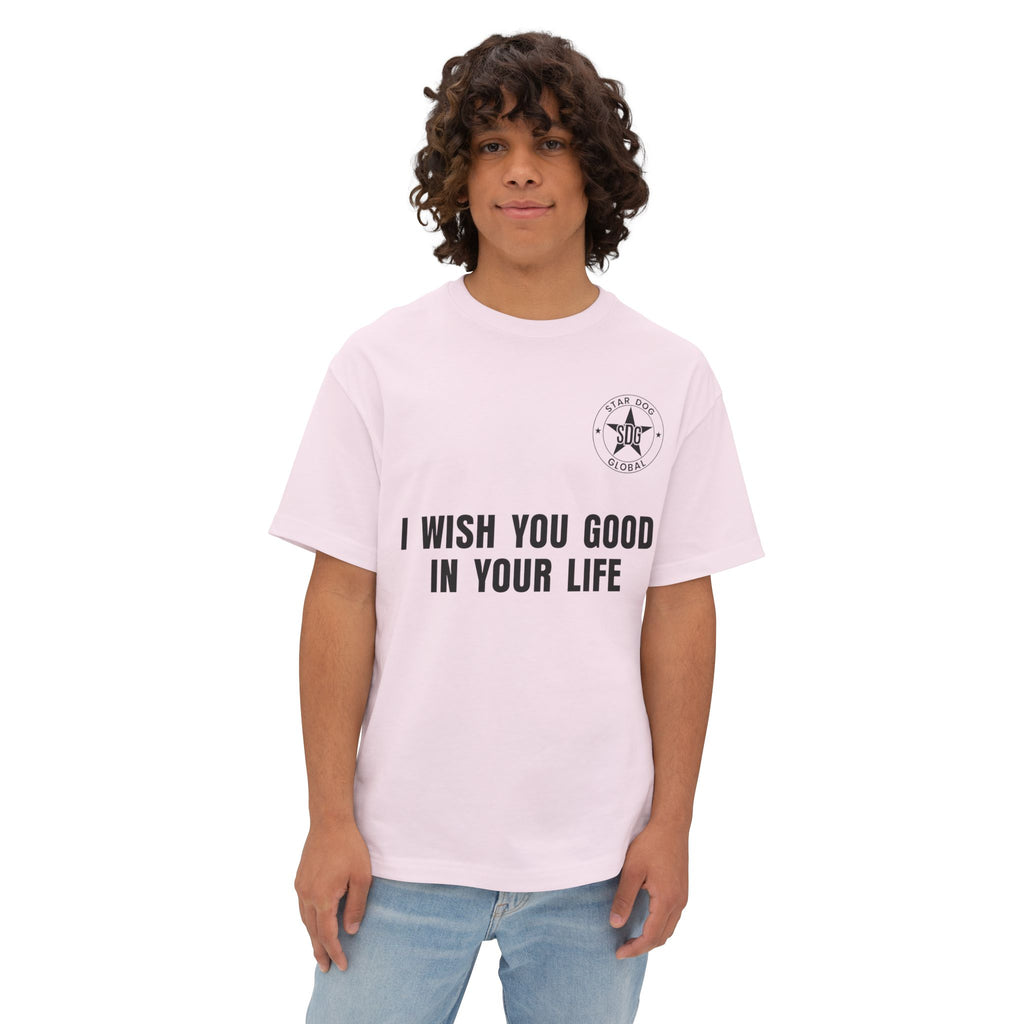 I Wish You Good in Your Life Unisex Oversized T-Shirt
