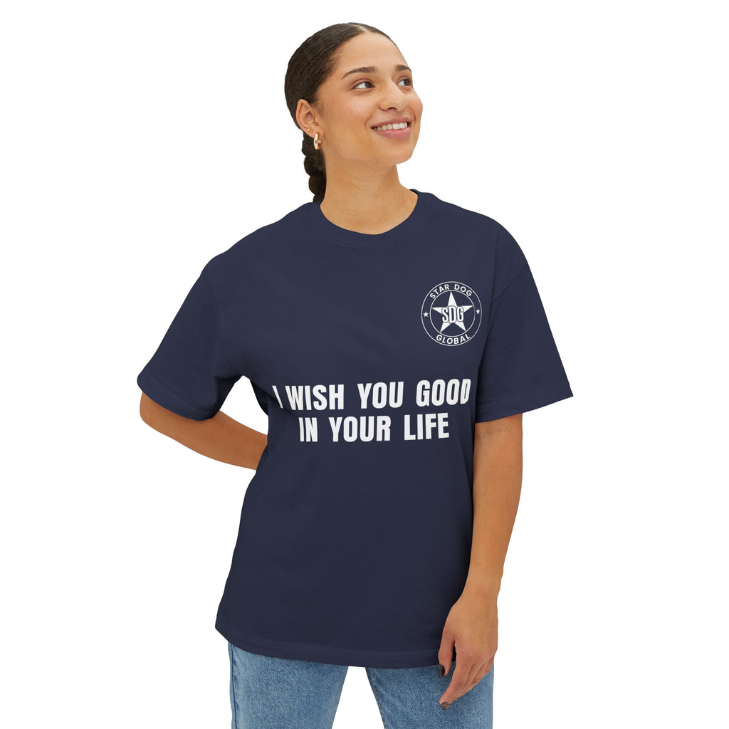 I Wish You Good in Your Life Unisex Oversized T-Shirt