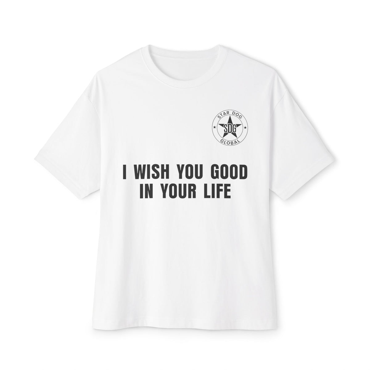 I Wish You Good in Your Life Unisex Oversized T-Shirt
