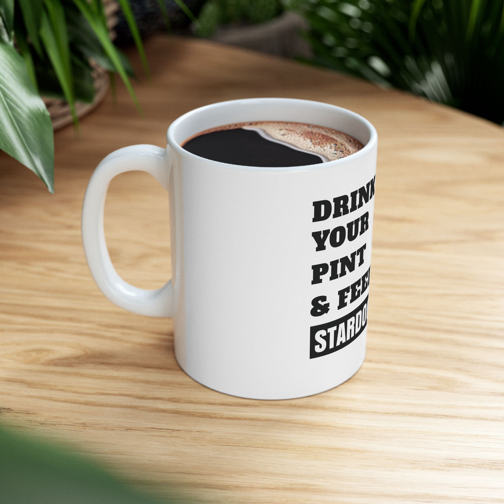 Drink Your Pint & Feel Good Ceramic Coffee Mug